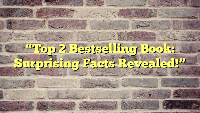 “Top 2 Bestselling Book: Surprising Facts Revealed!”